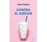Contra el azúcar | Gary Taubes