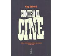 Contra El Cine (TEORIA E HISTORIA DEL CINE)