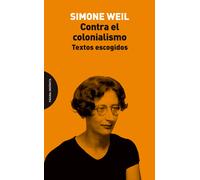 Contra el colonialismo (Textos escogidos) | Simone Weil