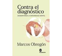 Contra el diagnóstico. | Marcos Obregón