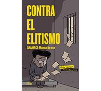 Contra el elitismo: Gramsci: Manual de uso (Ariel)