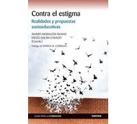 CONTRA EL ESTIGMA: Realidades y propuestas socioeducativas: 21 (Guías para la formación)