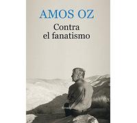Contra el fanatismo: 10 (Biblioteca Amos Oz)