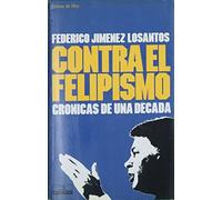 Contra el felipismo (cronicas de una decada)