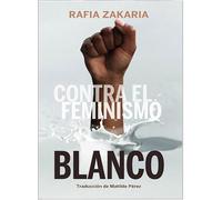 Contra El Feminismo Blanco