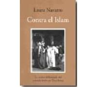 Contra El Islam: Vision Deformada Del Mundo Arabe En Occidente