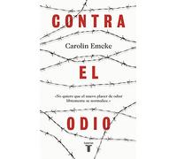 Contra el odio: Un alegato en defensa de la pluralidad de pensamiento, la tolerancia y la libertad