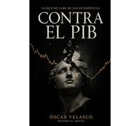 Contra el PIB: Lo que no cabe en las estadísticas