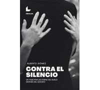 Contra el Silencio: Un Viaje por las Etapas del Duelo Después del Suicidio | Libro de Autoayuda y Superación Personal para Superar la Pérdida de un Ser Querido. Alberto Gómez