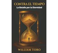 Contra el Tiempo: La Batalla por la Eternidad