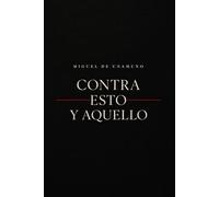 Contra esto y aquello de Miguel de Unamuno (Edición Clásicos Modernizados): Contra esto y aquello Unamuno