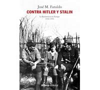 Contra Hitler y Stalin. La resistencia en Europa (1936-1956) (Alianza Ensayo)