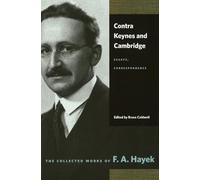Contra Keynes and Cambridge: Essays, Correspondence (Collected Works of F. A. Hayek)