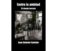 Contra la amistad: El vínculo borroso