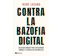 Contra la bazofia digital: Un alegato urgente por la inteligencia humana y el orgullo de ser mortales (PENINSULA)