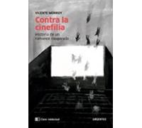 Contra La Cinefilia: Historia De Un Romance Exagerado