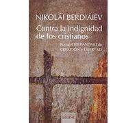 Contra la indignidad de los cristianos: Por un cristianismo de creación y libertad.: 243 (Nueva Alianza)