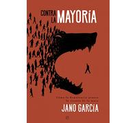 Contra la mayoría: Cómo la democracia genera la tiranía de la masa (ACTUALIDAD)