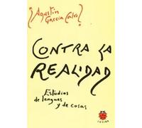Contra la Realidad: estudios de lenguas y de cosas | Agustín García Calvo