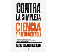 Contra la simpleza: Ciencia y pseudociencia (SIN COLECCION)