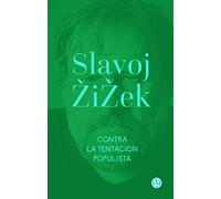 Contra la tentación populista: & La melancolía y el acto: 3 (ENSAYO)