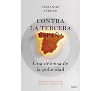 Contra la tercera España: Una defensa de la polaridad (Deusto)