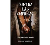 Contra las cuerdas: Porque vivir no es solo sobrevivir