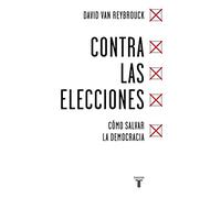 Contra las elecciones: Cómo salvar la democracia (Política)