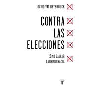 Contra las elecciones | David Van Reybrouck