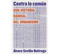 Contra lo común: Una historia radical del urbanismo (Alianza Ensayo)