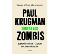 Contra Los Zombis: Economia Politica Y La Lucha Por Un Futuro Mejor