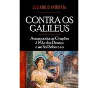 Contra os Galileus: Acompanha as Orações à Mãe dos Deuses e ao Sol Soberano