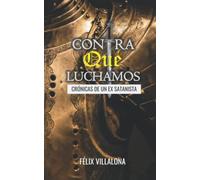 Contra Qué Luchamos: Crónicas de un ex satanista