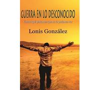 Contra que Peleamos que no lo Podemos Ver: Guerra en lo Desconocido