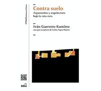 CONTRA SUELO: ARGUMENTOS Y ARQUITECTURA BAJO LA COTA CERO (Trabajo fin de master [TFM])