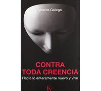 Contra toda creencia: Hacia lo enteramente nuevo y vivo (Sabiduría Perenne)