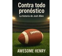 Contra todo pronóstico: La historia de Josh Allen