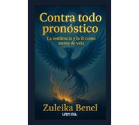 CONTRA TODO PRONÓSTICO: La resiliencia y la fe como motor de vida