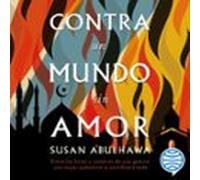 Contra Un Mundo Sin Amor (audiolibro)