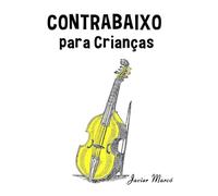 Contrabaixo para Crianças: Canções de Natal, Música Clássica, Canções Infantis e Canções Folclóricas! (Partituras Para Crianças)
