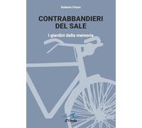 Contrabbandieri del sale. I giardini della memoria