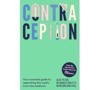 Contraception: From the experts at The Lowdown: Your essential guide to separating the myths from the medicine