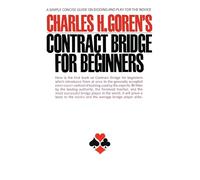 Contract Bridge for Beginners: A Simple Concise Guide on Bidding and Play for the Novice: A Simple Concise Guide for the Novice (Including Point Count Bidding) (A Fireside book)
