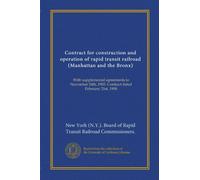 Contract for construction and operation of rapid transit railroad (Manhattan and the Bronx): With supplemental agreements to November 24th, 1903. Contract dated February 21st, 1900