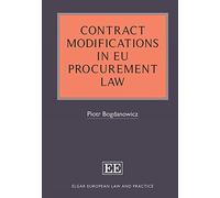 Contract Modifications in EU Procurement Law (Elgar European Law and Practice series)
