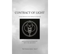 Contract of Light: Human Memoirs from Default to Oversoul (The Presence Series)
