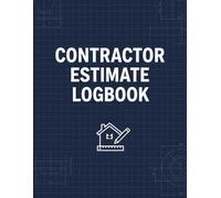 Contractor Estimate Log Book: A Practical Construction Cost Estimation Book for Contractors Builders and Project Managers to Track Job Quotes and Expenses