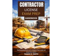 CONTRACTOR LICENSE EXAM PREP HANDBOOK: Testing questions and answers that cover all essential topics