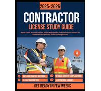 CONTRACTOR LICENSE STUDY GUIDE: Master Codes, Business and Law, Project Management, and Construction Practice for the General and Specialty Trade Licensing Success