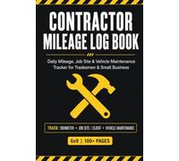 Contractor Mileage Log Book: Daily Mileage, Job Site & Vehicle Maintenance Tracker for Tradesmen & Small Business